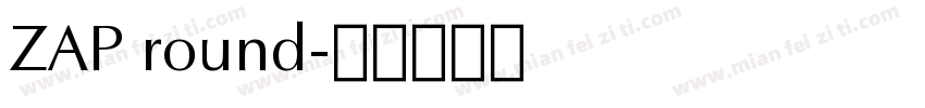 ZAP round字体转换